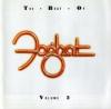 The best of foghat. Vol. 2